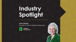 Industry Spotlight Article featuring Jenny Danson From Healthy Homes Hub.